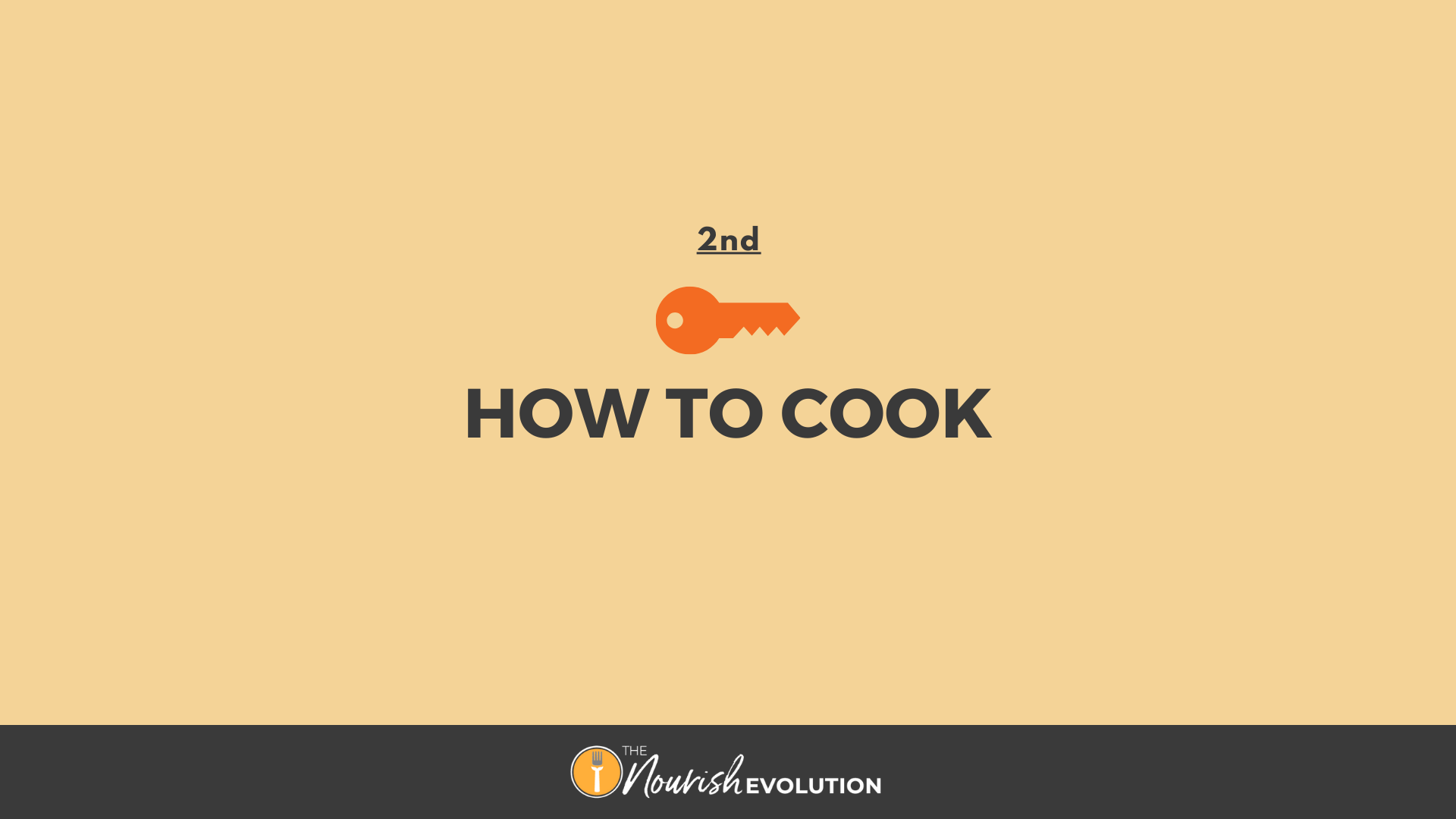 KEY #2: HOW TO COOK